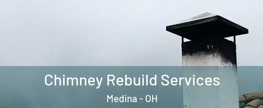  Chimney Rebuild Services Medina - OH