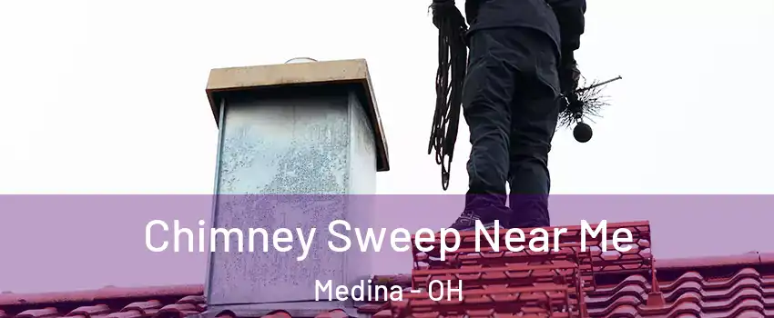  Chimney Sweep Near Me Medina - OH