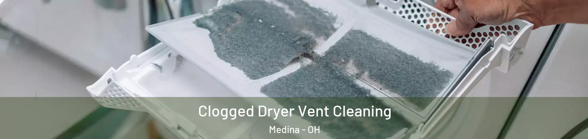  Clogged Dryer Vent Cleaning Medina - OH