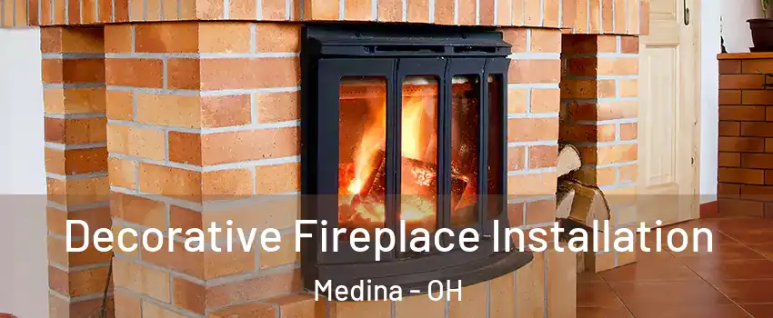  Decorative Fireplace Installation Medina - OH