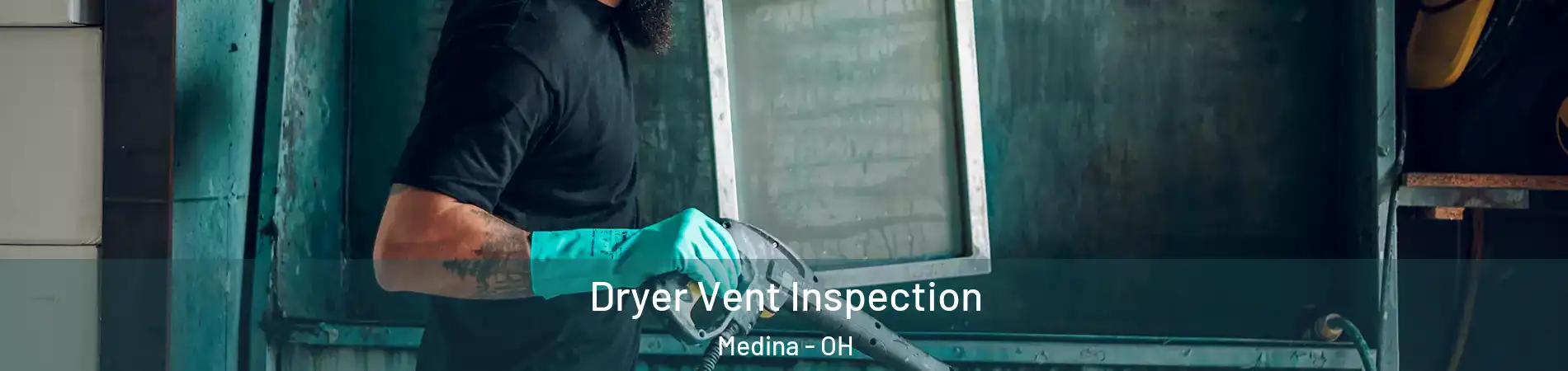 Dryer Vent Inspection Medina - OH