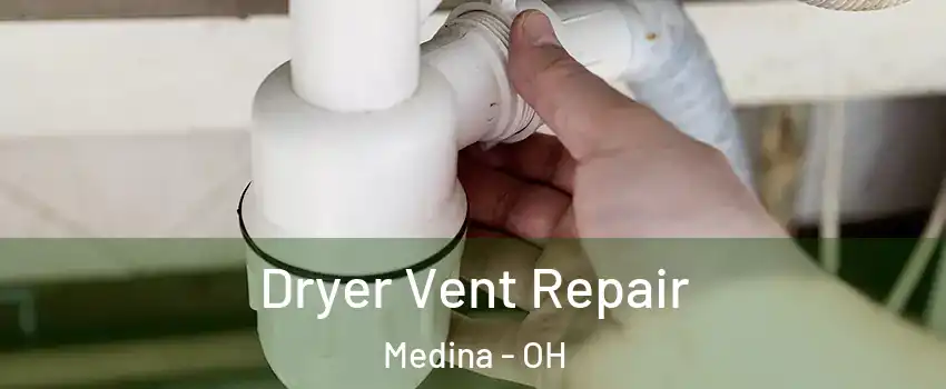  Dryer Vent Repair Medina - OH