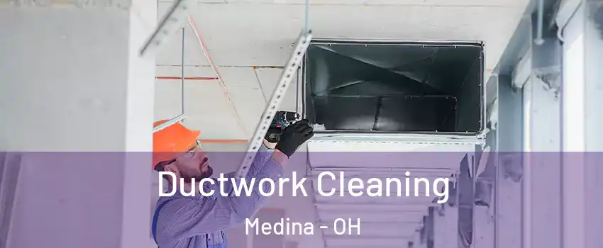  Ductwork Cleaning Medina - OH