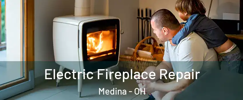  Electric Fireplace Repair Medina - OH