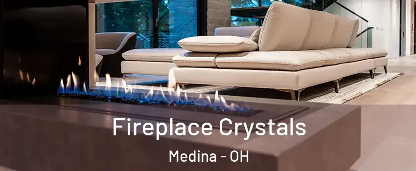  Fireplace Crystals Medina - OH