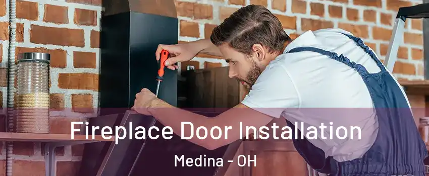  Fireplace Door Installation Medina - OH