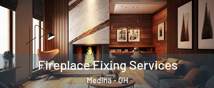  Fireplace Fixing Services Medina - OH