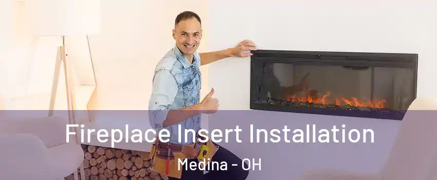  Fireplace Insert Installation Medina - OH