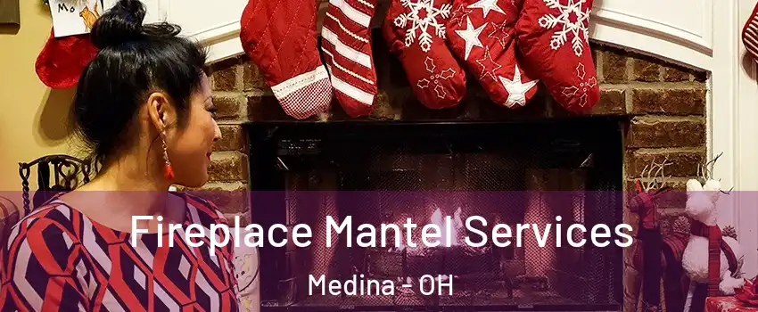  Fireplace Mantel Services Medina - OH