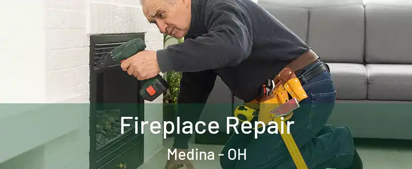  Fireplace Repair Medina - OH