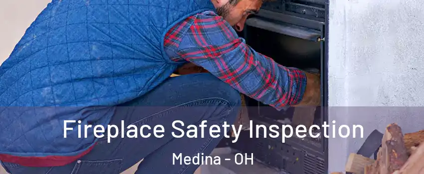  Fireplace Safety Inspection Medina - OH