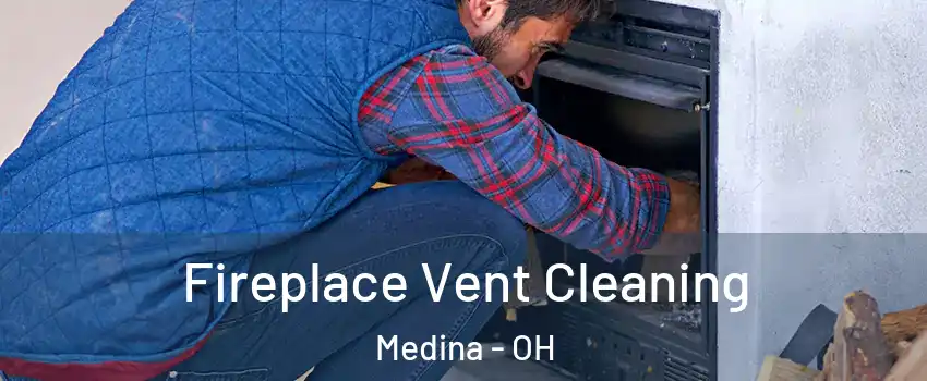  Fireplace Vent Cleaning Medina - OH