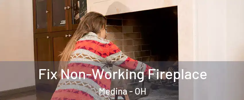  Fix Non-Working Fireplace Medina - OH