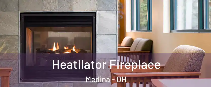 Heatilator Fireplace Medina - OH