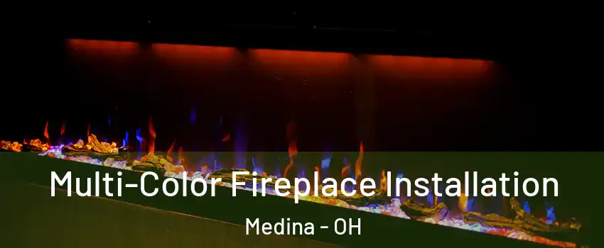  Multi-Color Fireplace Installation Medina - OH