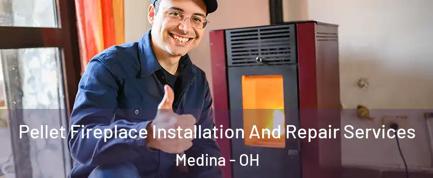 Pellet Fireplace Installation And Repair Services Medina - OH