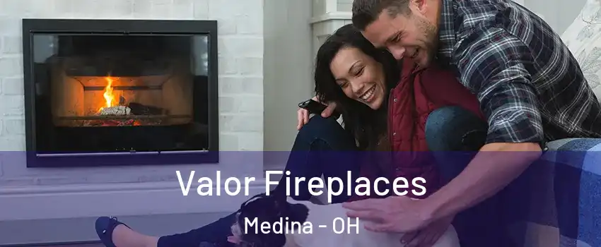 Valor Fireplaces Medina - OH