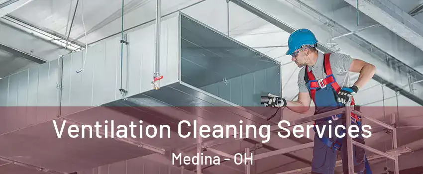  Ventilation Cleaning Services Medina - OH