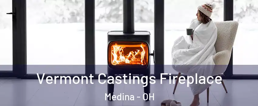 Vermont Castings Fireplace Medina - OH
